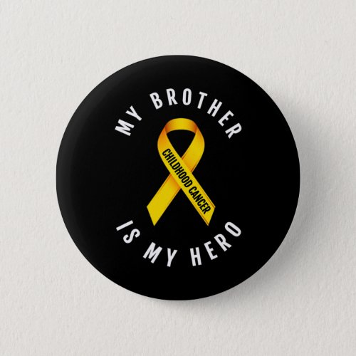 MY BROTHER IS MY HERO CHILDHOOD CANCER AWARENESS T BUTTON