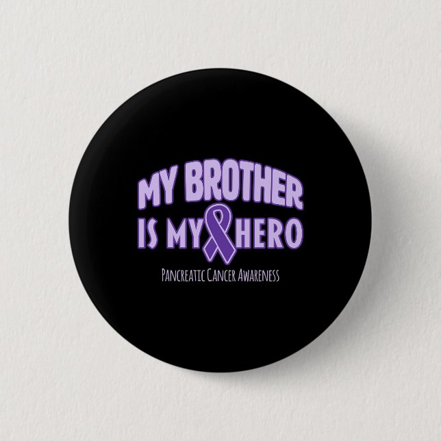 My Brother is My Hero - Pancreatic Cancer Awarenes Button (Front)