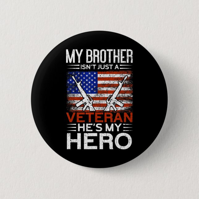 My Brother Is My Hero  Proud American Veteran Brot Button (Front)