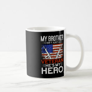 My Brother Is My Hero  Proud American Veteran Brot Coffee Mug