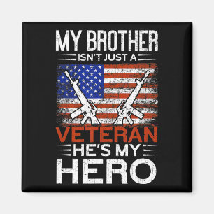 My Brother Is My Hero  Proud American Veteran Brot Magnet