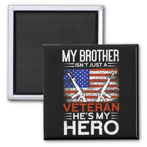 My Brother Is My Hero  Proud American Veteran Brot Magnet