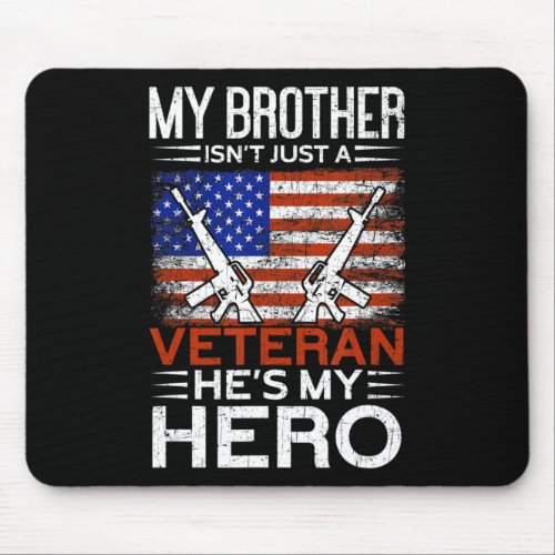 My Brother Is My Hero  Proud American Veteran Brot Mouse Pad