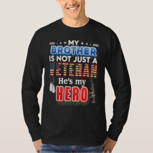 My Brother Is Not Just A Veteran He's My Hero Vete T-Shirt