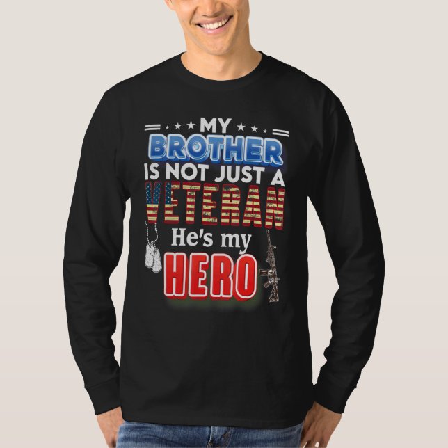 My Brother Is Not Just A Veteran He's My Hero Vete T-Shirt (Front)