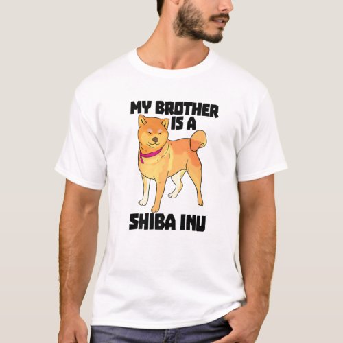 My Brother Is Shiba Inu Funny Women Hunting Dog Lo T_Shirt