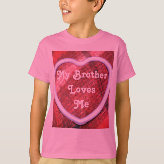 My Brother Loves Me T-Shirt