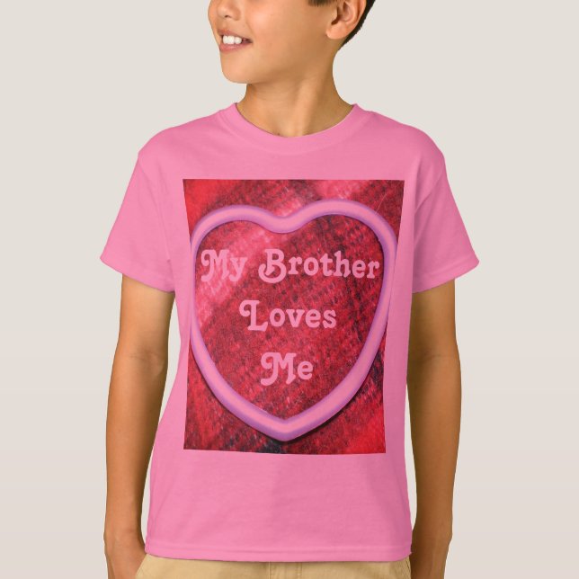 My Brother Loves Me T-Shirt (Front)