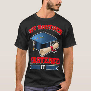 My Brother Mastered It Shirt Masters Tee Graduate