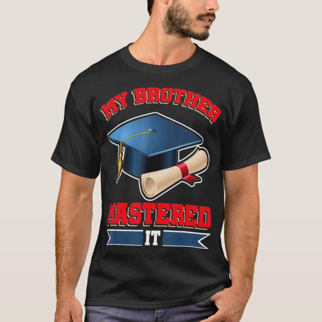 My Brother Mastered It Shirt Masters Tee Graduate  (Front)