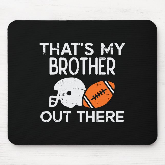 My Brother Out There American Football Family Matc Mouse Pad (Front)