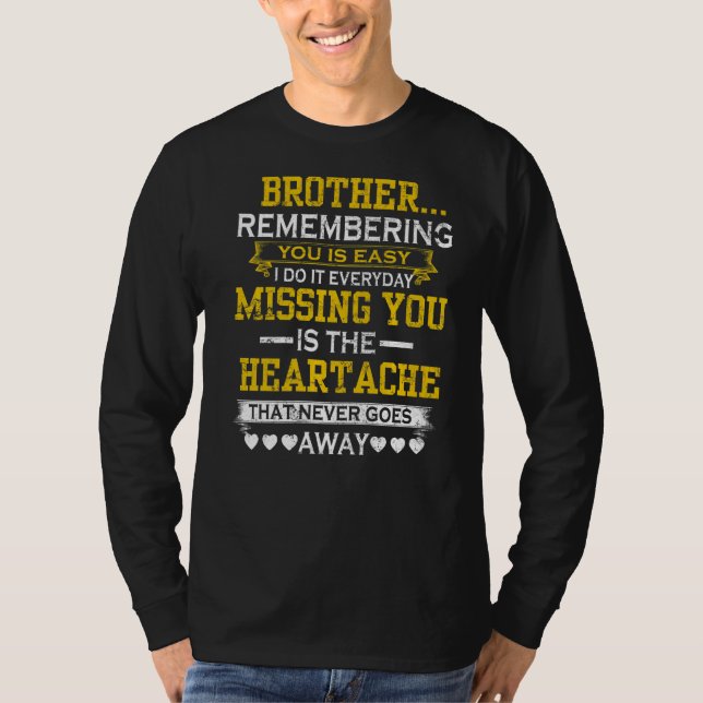 My Brother Remembering You Is Easy Missing You The T-Shirt (Front)