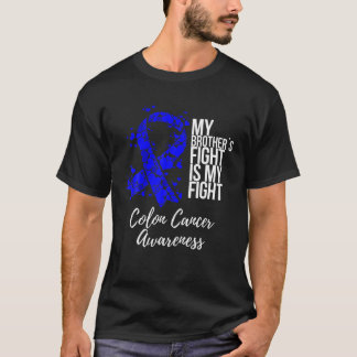 My Brother’s Fight Is My Fight Colon Cancer Awaren T-Shirt