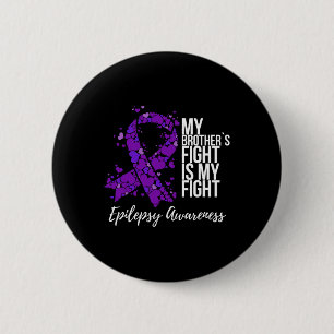 My Brother’s Fight Is My Fight Epilepsy Awareness  Button