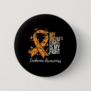 My Brother’s Fight Is My Fight Leukemia Awareness Button