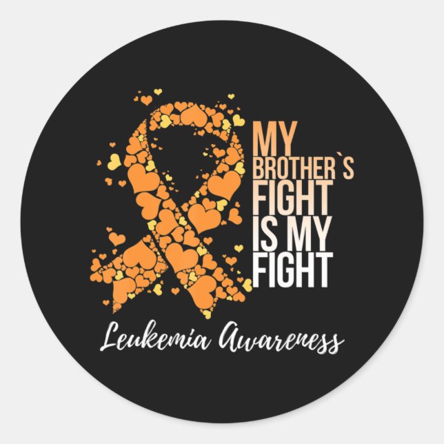My Brother’s Fight Is My Fight Leukemia Awareness  Classic Round Sticker (Front)