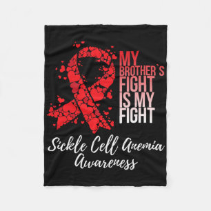 My Brother’s Fight Is My Fight Sickle Cell Anemia Fleece Blanket