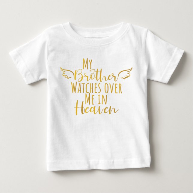 My Brother watches over me in Heaven Baby T-Shirt (Front)