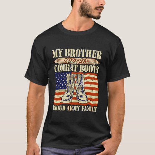 My Brother Wears Combat Boots Military Proud Army  T_Shirt
