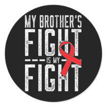 My Brother's Fight is My Fight Blood Cancer Awaren Classic Round Sticker