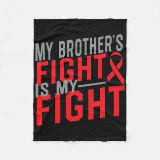 My Brother's Fight Is My Fight Blood Cancer Awaren Fleece Blanket