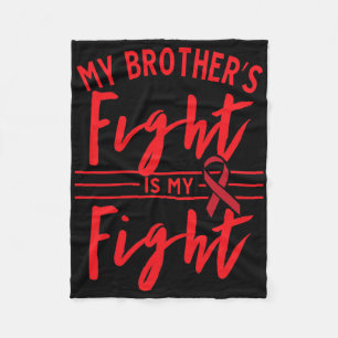 My Brother's Fight Is My Fight Blood Cancer Awaren Fleece Blanket