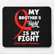 My Brother's Fight Is My Fight Blood Cancer Awaren Mouse Pad