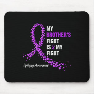 My Brother's Fight Is My Fight Epilepsy Awareness Mouse Pad