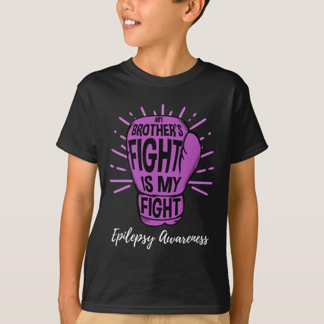 My Brothers Fight Is My Fight Epilepsy awareness  T-Shirt (Front)
