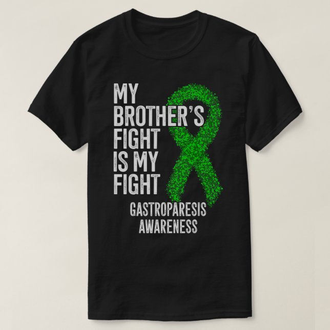 My Brother's Fight Is My Fight Gastroparesis Aware T-Shirt (Design Front)