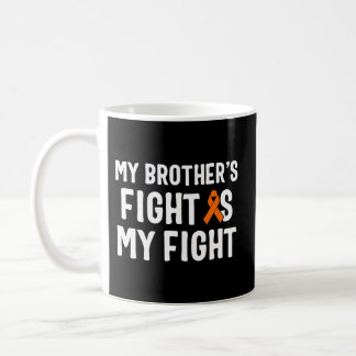 My Brother'S Fight Is My Fight Leukemia Awareness Coffee Mug
