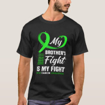 My Brother's Fight Is My Fight Liver Cancer Awaren T-Shirt