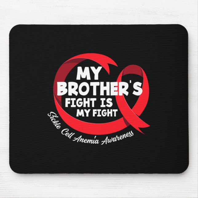 My Brother's Fight Is My Fight Sickle Cell Anemia  Mouse Pad (Front)