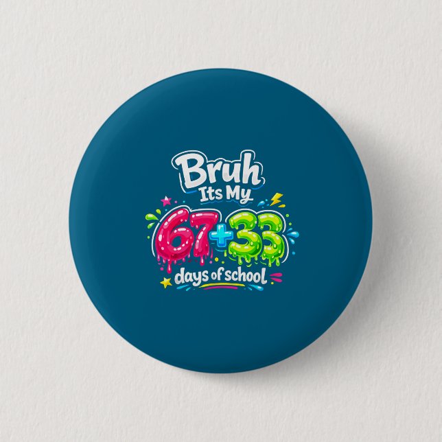 My Bruh 67 33 Days School Button (Front)