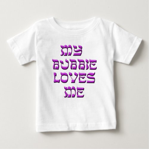 My Bubbie Loves Me Baby T_Shirt