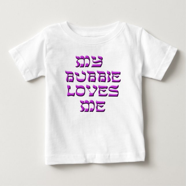 My Bubbie Loves Me Baby T-Shirt (Front)