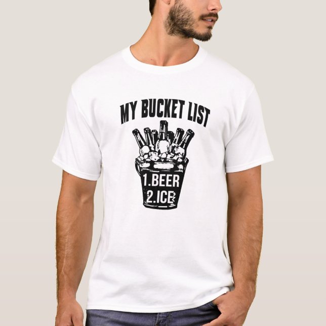 My Bucket List Beer Ice T-Shirt (Front)