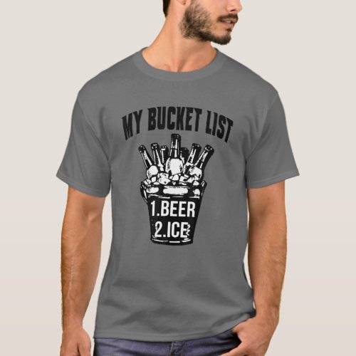 My Bucket List Beer Ice T_Shirt