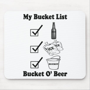 My Bucket List - Bucket O' Beer Mouse Pad
