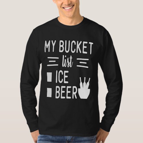 My Bucket List Ice Beer for Lover Beer T_Shirt