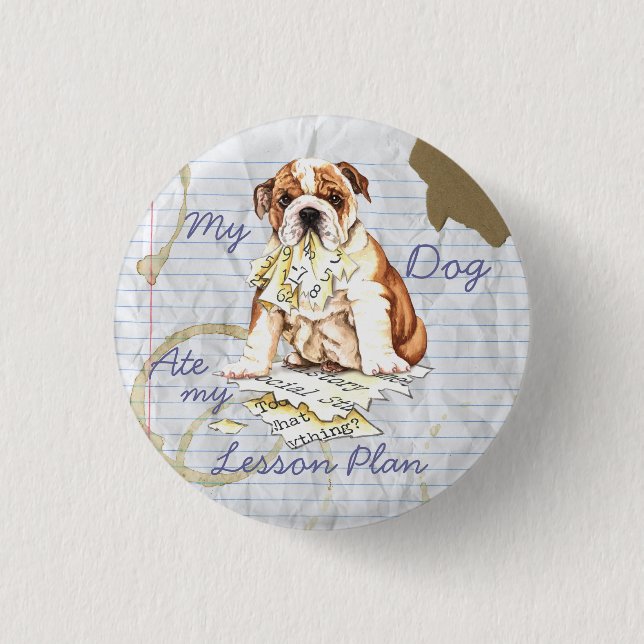 My Bulldog Ate My Lesson Plan Pinback Button (Front)