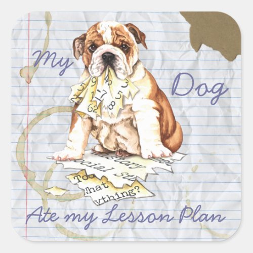 My Bulldog Ate My Lesson Plan Square Sticker