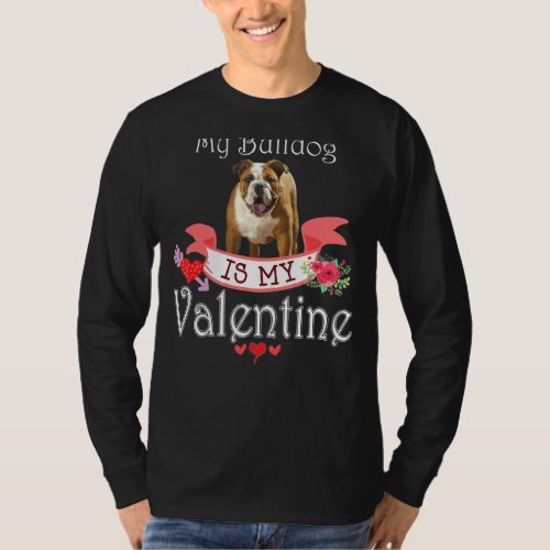 My Bulldog Dog Is My Valentine Lover Happy Cute He T_Shirt