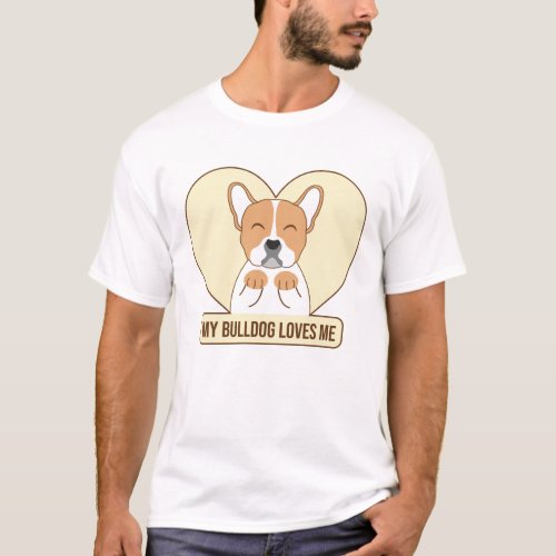 My Bulldog Loves Me T_Shirt