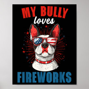My Bully Loves Fireworks 4th Of July Patriotic Dog Poster