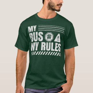 My Bus My Rules 6 T-Shirt