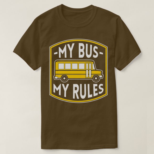 My Bus My Rules Funny Bus Driver Quotes Gift T-Shirt (Design Front)
