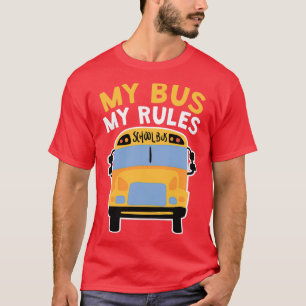 My Bus My Rules School Bus Driver 2 T-Shirt