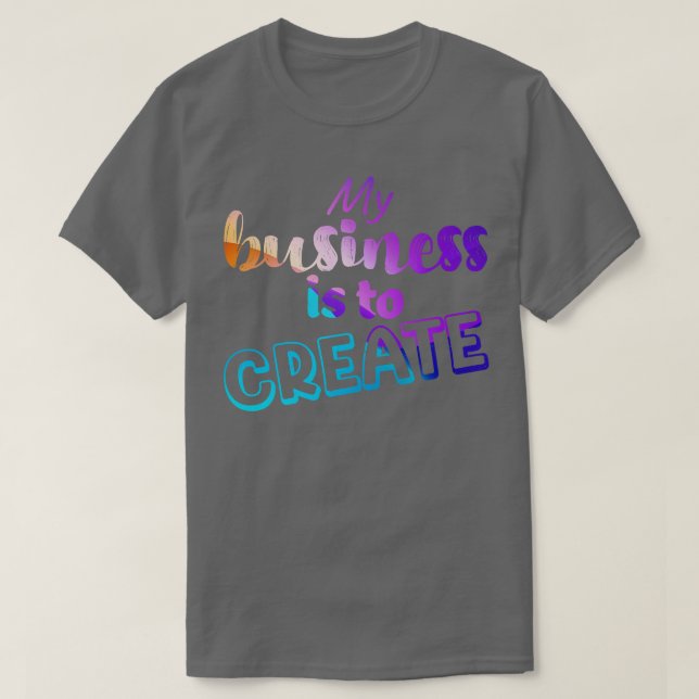My business is to CREATE TShirt (Design Front)