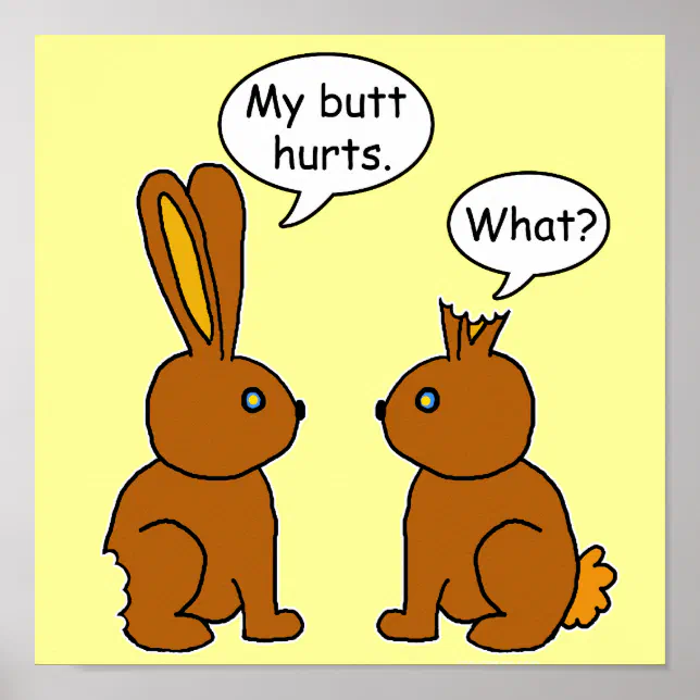 My Butt Hurts! Bunnies Poster | Zazzle